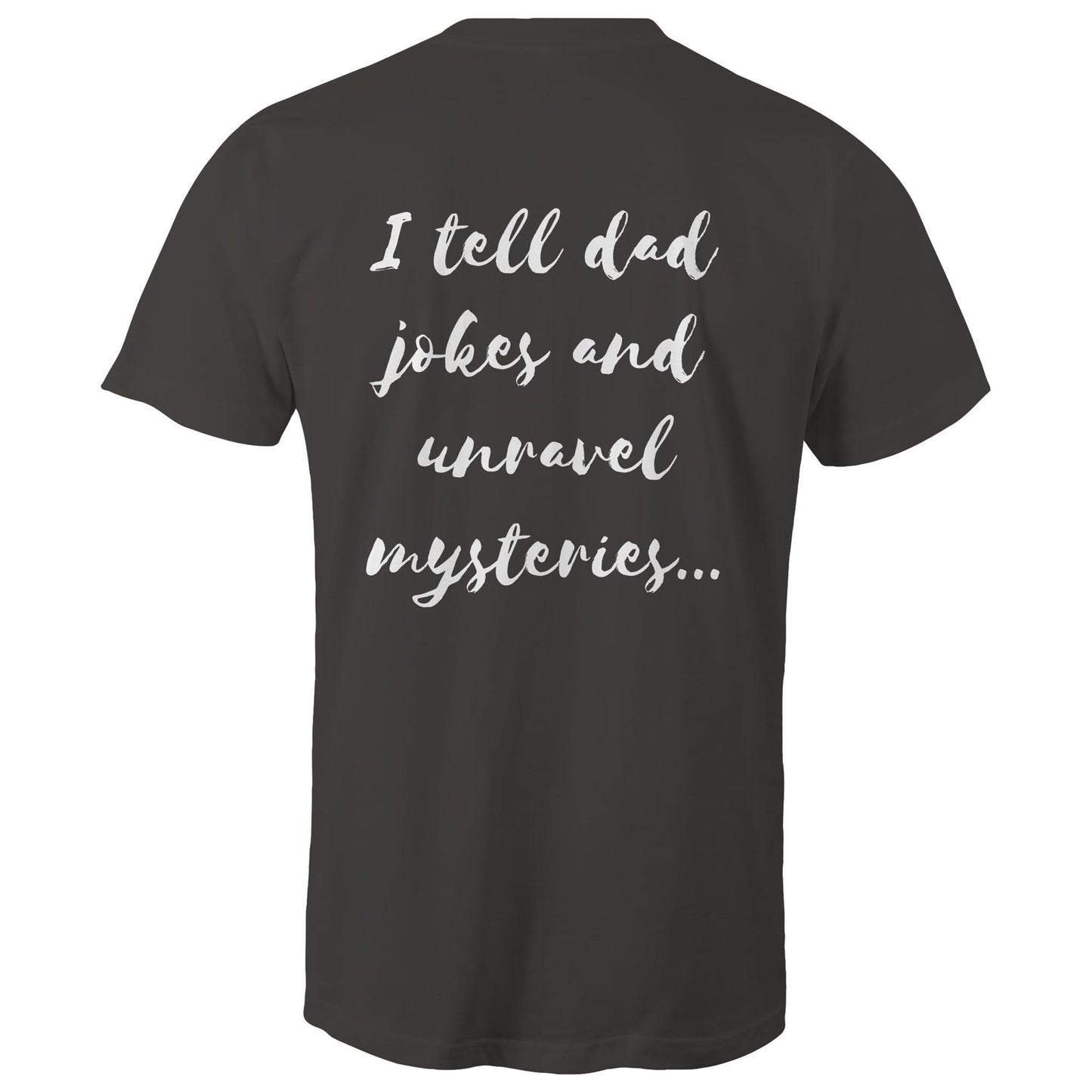 I tell dad jokes and unravel mysteries - Mens T-Shirt