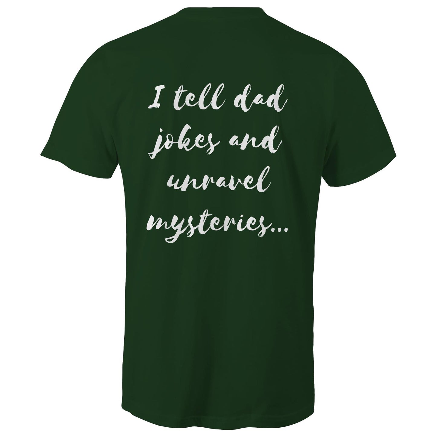 I tell dad jokes and unravel mysteries - Mens T-Shirt