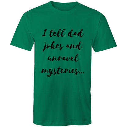 I tell dad jokes and unravel mysteries - Mens T-Shirt