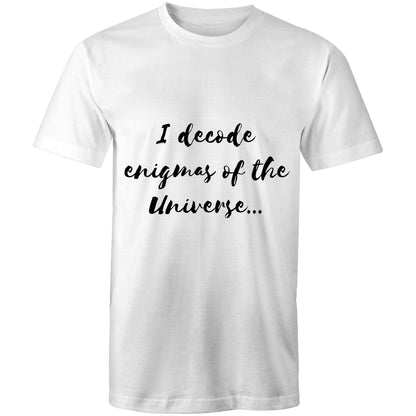 I decode enigmas of the universe - Mens T-Shirt