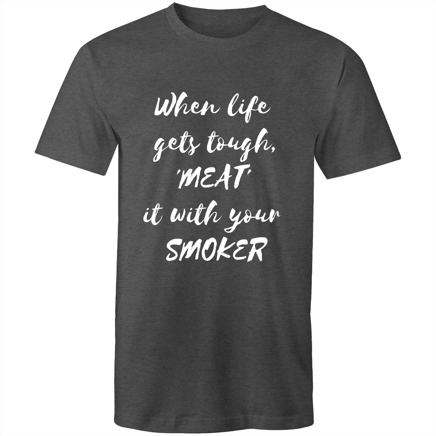 When life  gets tough, 'MEAT'  it with your  SMOKER - Mens T-Shirt