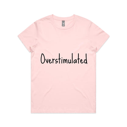 Overstimulated - Women's Maple Tee