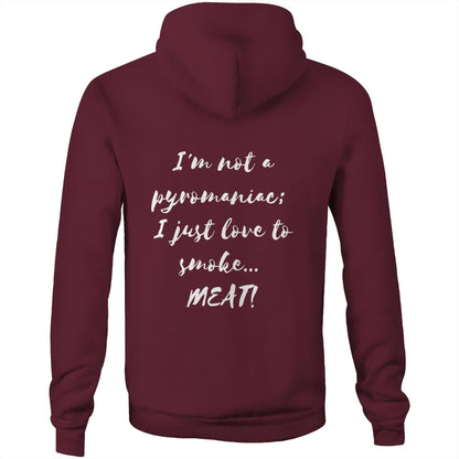I'm not a pyromaniac;  I just love to smoke...  MEAT! - Unisex Hoodie