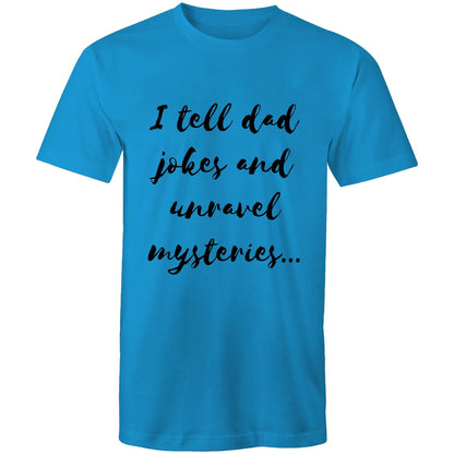 I tell dad jokes and unravel mysteries - Mens T-Shirt