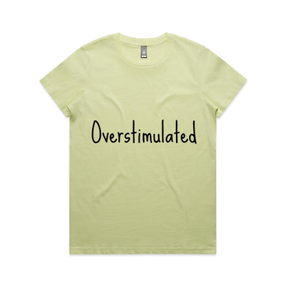 Overstimulated - Women's Maple Tee