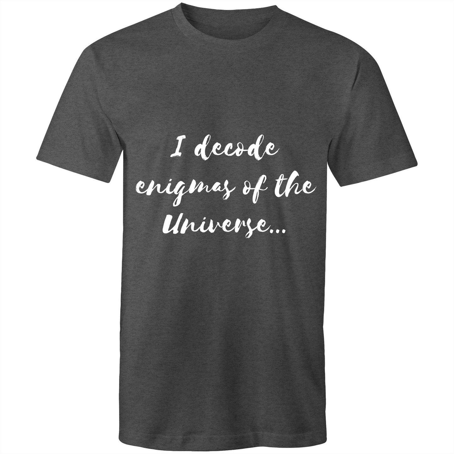 I decode enigmas of the universe - Mens T-Shirt