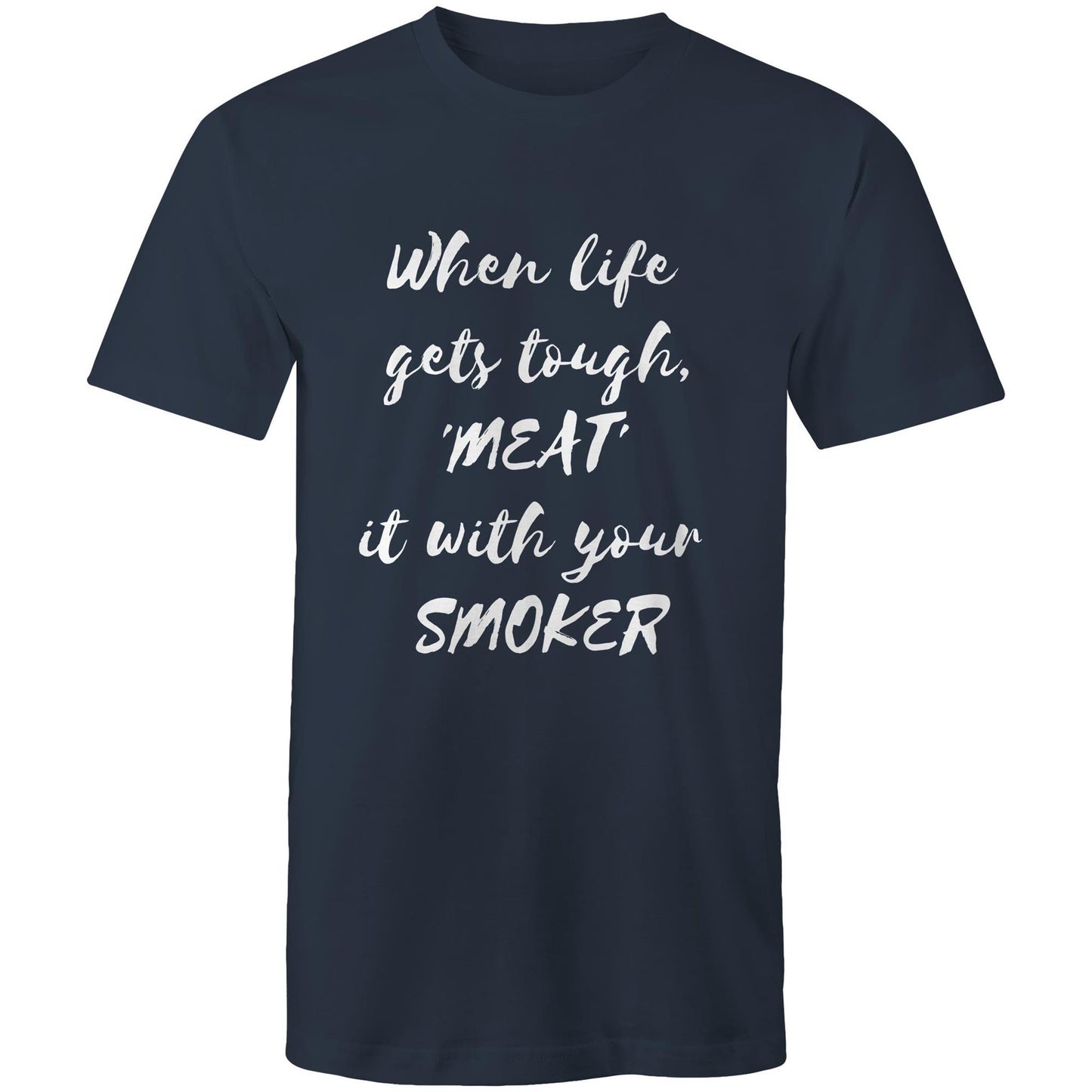 When life  gets tough, 'MEAT'  it with your  SMOKER - Mens T-Shirt