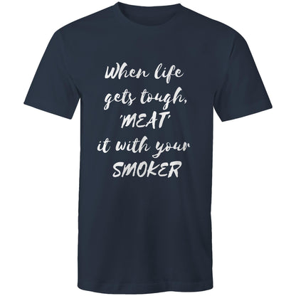 When life  gets tough, 'MEAT'  it with your  SMOKER - Mens T-Shirt