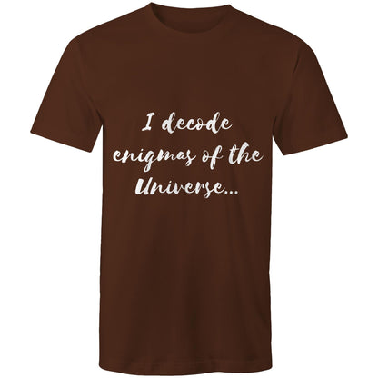 I decode enigmas of the universe - Mens T-Shirt