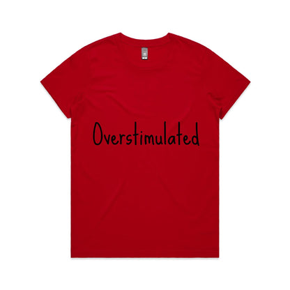 Overstimulated - Women's Maple Tee