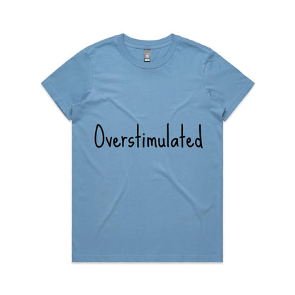 Overstimulated - Women's Maple Tee