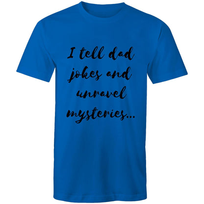 I tell dad jokes and unravel mysteries - Mens T-Shirt
