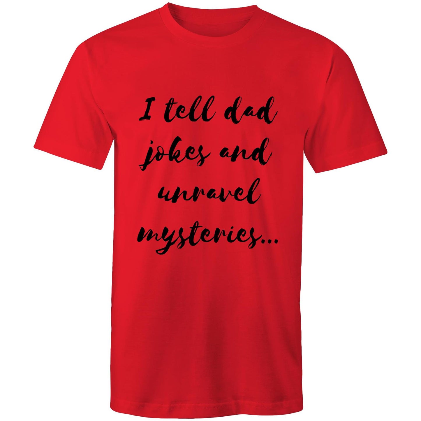 I tell dad jokes and unravel mysteries - Mens T-Shirt