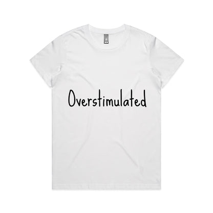 Overstimulated - Women's Maple Tee