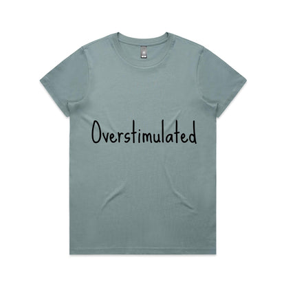 Overstimulated - Women's Maple Tee