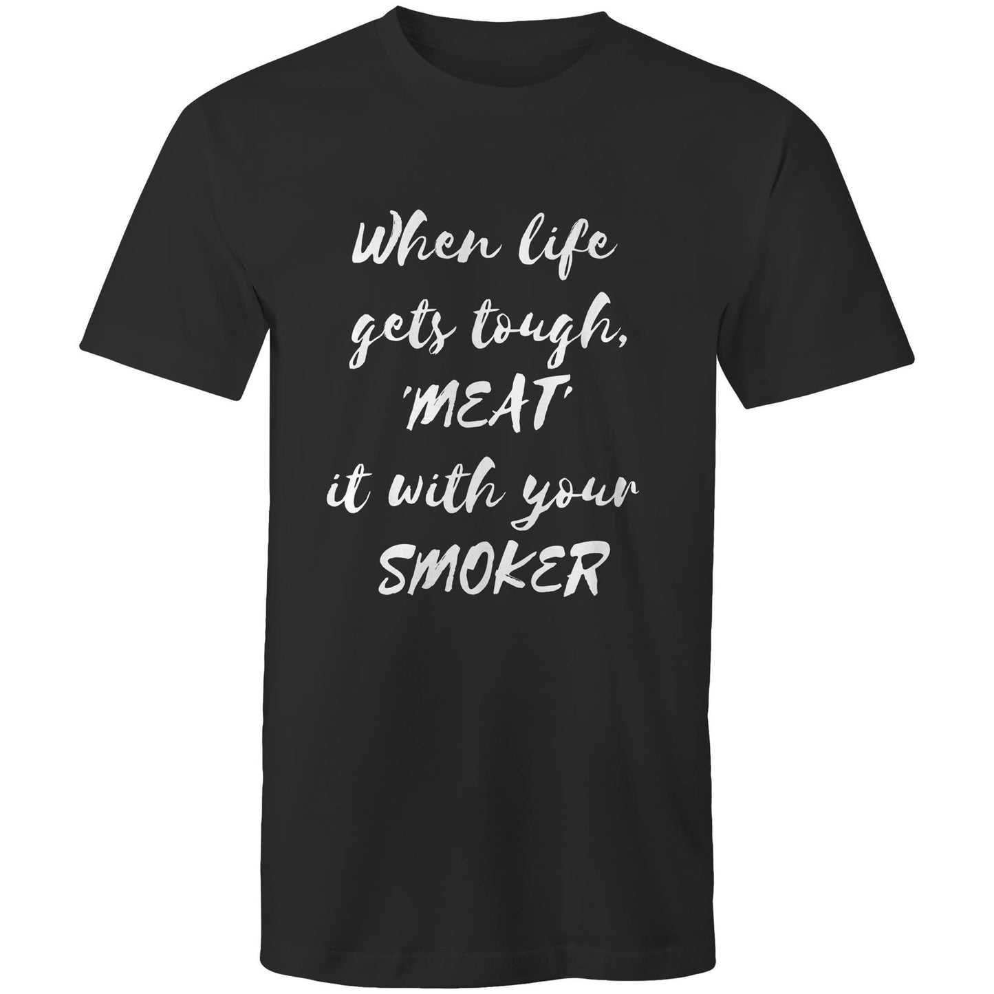 When life  gets tough, 'MEAT'  it with your  SMOKER - Mens T-Shirt