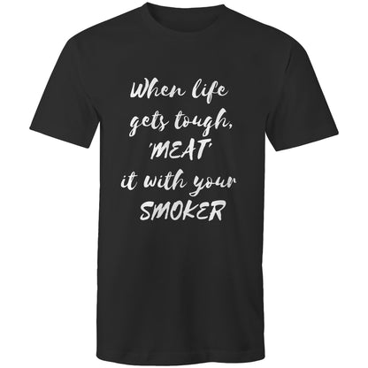 When life  gets tough, 'MEAT'  it with your  SMOKER - Mens T-Shirt