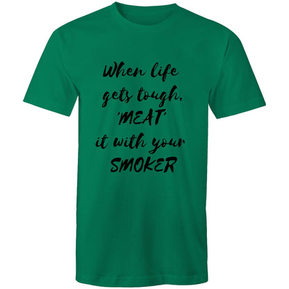 When life  gets tough, 'MEAT'  it with your  SMOKER - Mens T-Shirt