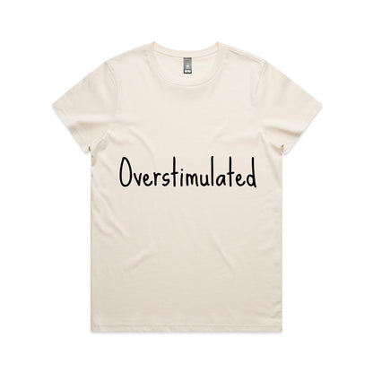 Overstimulated - Women's Maple Tee
