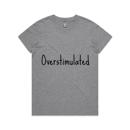 Overstimulated - Women's Maple Tee