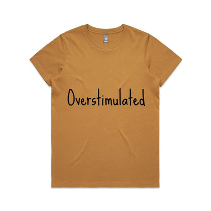 Overstimulated - Women's Maple Tee