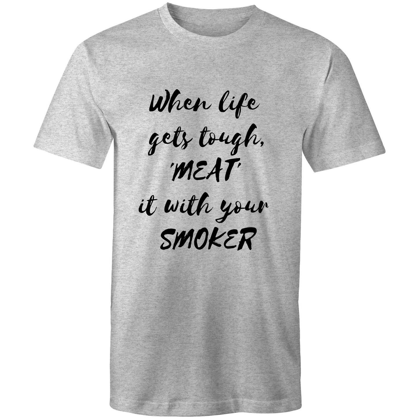 When life  gets tough, 'MEAT'  it with your  SMOKER - Mens T-Shirt