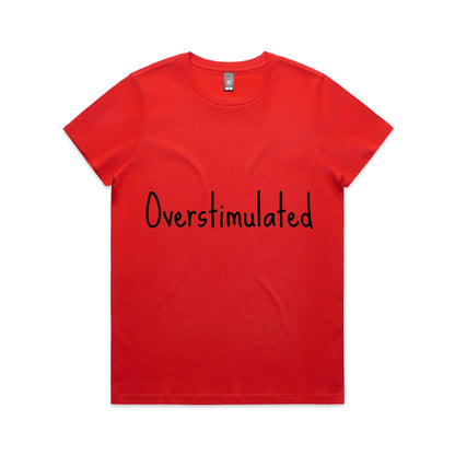Overstimulated - Women's Maple Tee