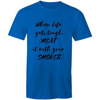 When life  gets tough, 'MEAT'  it with your  SMOKER - Mens T-Shirt