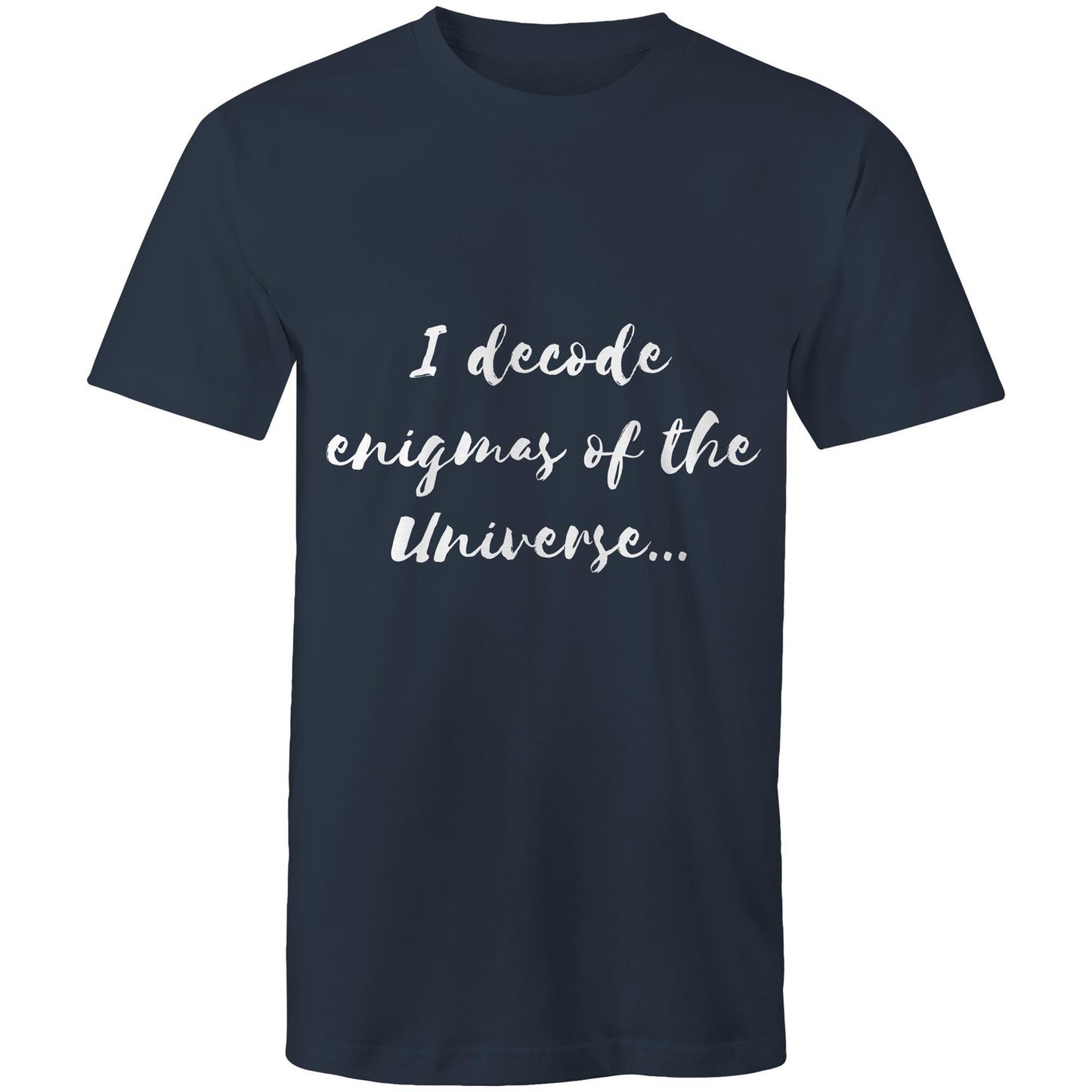 I decode enigmas of the universe - Mens T-Shirt