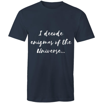 I decode enigmas of the universe - Mens T-Shirt