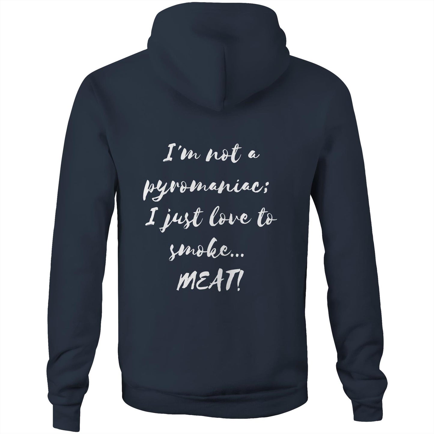 I'm not a pyromaniac;  I just love to smoke...  MEAT! - Unisex Hoodie