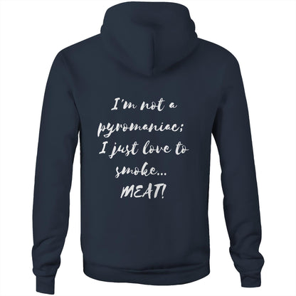 I'm not a pyromaniac;  I just love to smoke...  MEAT! - Unisex Hoodie