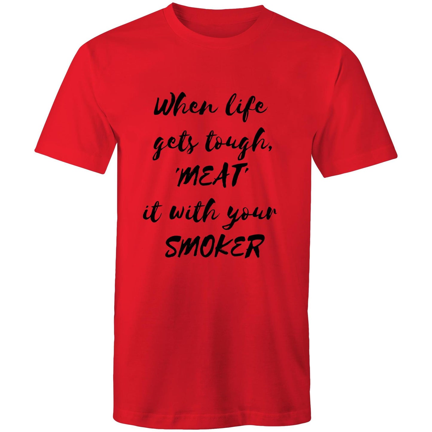 When life  gets tough, 'MEAT'  it with your  SMOKER - Mens T-Shirt
