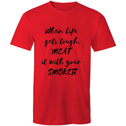 When life  gets tough, 'MEAT'  it with your  SMOKER - Mens T-Shirt