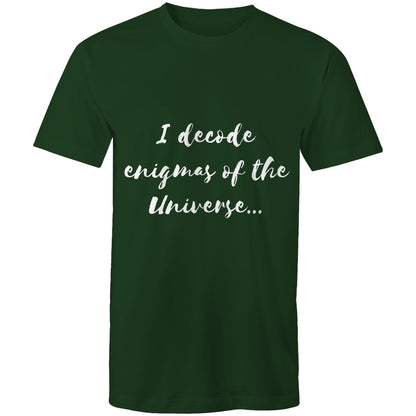I decode enigmas of the universe - Mens T-Shirt