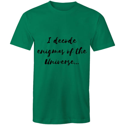 I decode enigmas of the universe - Mens T-Shirt