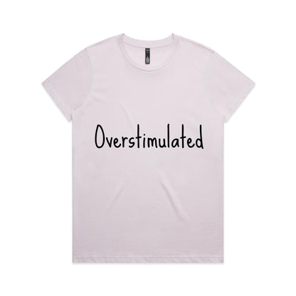 Overstimulated - Women's Maple Tee