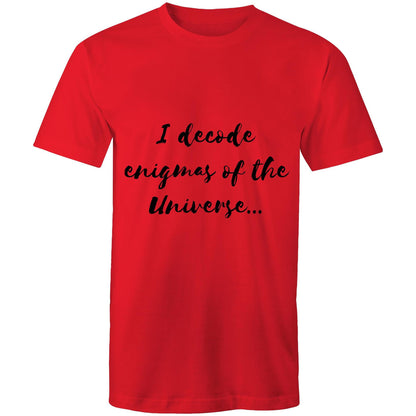 I decode enigmas of the universe - Mens T-Shirt