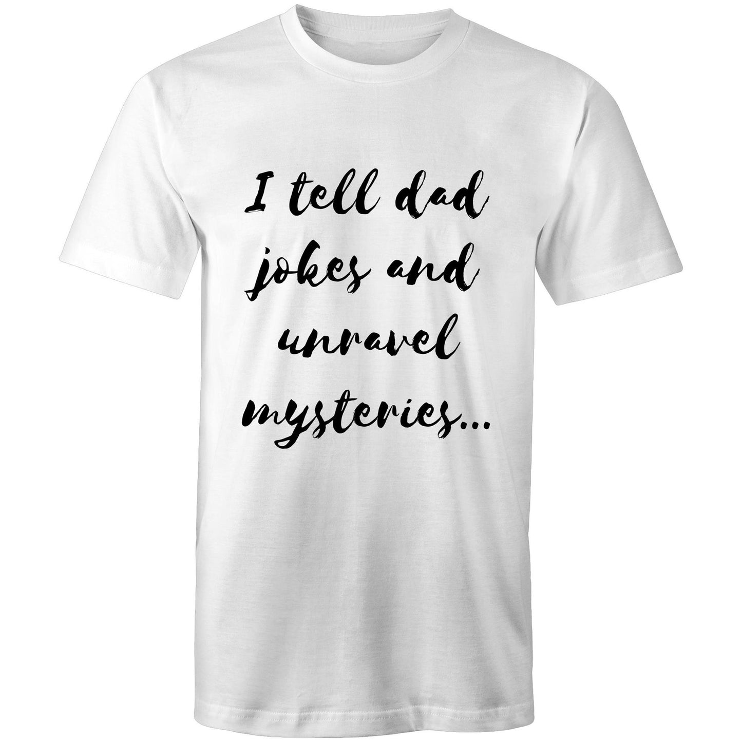I tell dad jokes and unravel mysteries - Mens T-Shirt